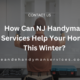 How Can NJ Handyman Services Help Your Home This Winter