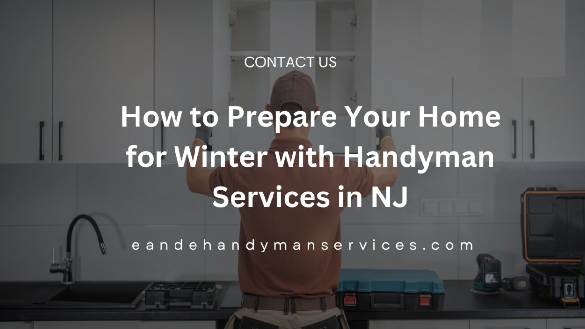 How to Prepare Your Home for Winter with Handyman Services in NJ (1)