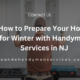 How to Prepare Your Home for Winter with Handyman Services in NJ (1)