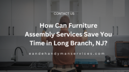 How Can Furniture Assembly Services Save You Time in Long Branch, NJ?